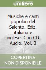 Musiche e canti popolari del Salento. Ediz. italiana e inglese. Con CD Audio. Vol. 3