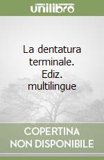 La dentatura terminale. Ediz. multilingue