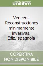 Veneers. Reconstrucciones minimamente invasivas. Ediz. spagnola