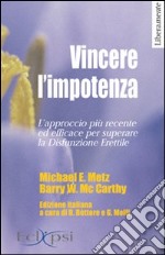 Vincere l'impotenza. L'approccio più recente ed efficace per superare la disfunzione erettile libro