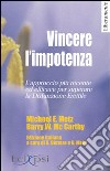 Vincere l'impotenza. L'approccio più recente ed efficace per superare la disfunzione erettile libro