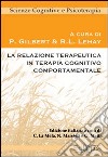 La Relazione terapeutica in terapia cognitivo comportamentale libro