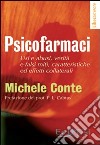 Psicofarmaci. Usi e abusi, verità e falsi miti, caratteristiche ed effetti collaterali libro