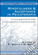 Mindfulness & acceptance in psicoterapia. La terza generazione della terapia cognitivo comportamentale libro