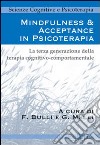 Mindfulness & acceptance in psicoterapia. La terza generazione della terapia cognitivo comportamentale libro