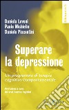 Superare la depressione. Un programma di terapia cognitivo-comportamentale libro