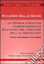 La terapia cognitivo-comportamentale multistep per i disturbi dell'alimentazione. Teoria, trattamento e casi clinici libro