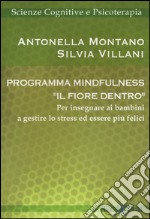 Programma mindfulness «il fiore dentro». Per insegnare ai bambini a gestire lo stress ed essere più felici