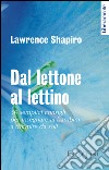 Dal lettone al lettino. 50 semplici consigli per insegnare ai bambini a dormire da soli libro di Shapiro Lawrence E.
