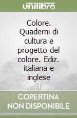 Colore. Quaderni di cultura e progetto del colore. Ediz. italiana e inglese libro