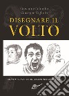 Disegnare il volto. Anatomia, espressioni, emozioni e sentimenti. Ediz. illustrata libro