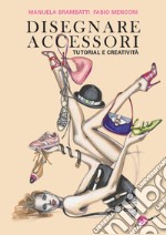 Disegnare Accessori. Tutorial e creatività