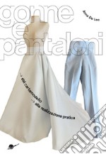 Gonne e pantaloni. Dal cartamodello alla realizzazione pratica