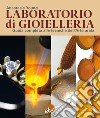 Laboratorio di gioielleria. Guida completa alle tecniche dell'arte orafa libro di Young Anastasia