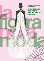 La figura nella moda. Vol. 2: Il disegno tecnico nel fashion design