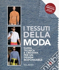 I tessuti della moda. Guida tecnica e creativa per un design responsabile libro