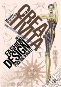 La creativit� nel fashion design professionale. Dall'ispirazione all'illustrazione