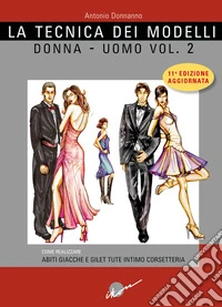 La tecnica dei modelli uomo-donna. Come realizzare abiti, giacche e gilet, tute, intimo, corsetteria. Ediz. ampliata. Vol. 2 libro