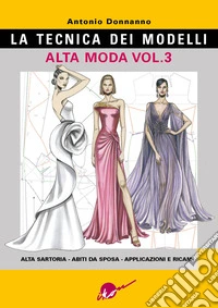 La tecnica dei modelli. Alta moda. Vol. 3