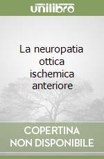 La neuropatia ottica ischemica anteriore