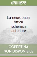 La neuropatia ottica ischemica anteriore libro