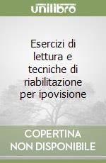 Esercizi di lettura e tecniche di riabilitazione per ipovisione