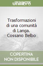 Trasformazioni di una comunità di Langa. Cossano Belbo