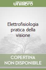 Elettrofisiologia pratica della visione