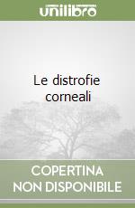 Le distrofie corneali