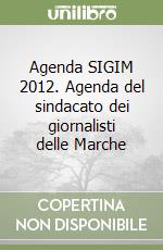 Agenda SIGIM 2012. Agenda del sindacato dei giornalisti delle Marche