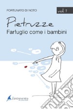 Pietruzze. Vol. 1: Farfuglio come un bambino libro