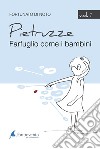 Pietruzze. Vol. 1: Farfuglio come un bambino libro