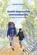 Quelle improvvise connessioni blu. Un milione di passi per l'autismo libro