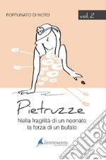 Pietruzze. Vol. 2: Nella fragilità di un neonato la forza di un bufalo libro