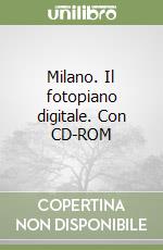 Milano. Il fotopiano digitale. Con CD-ROM libro