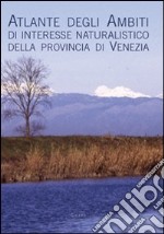 Atlante degli ambiti di interesse naturalistico della provincia di Venezia libro