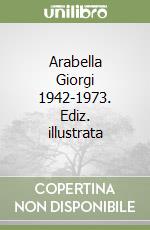 Arabella Giorgi 1942-1973. Ediz. illustrata libro