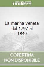 La marina veneta dal 1797 al 1849 libro