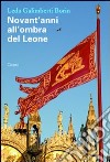 Novant'anni all'ombra del leone libro