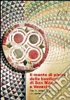 Il manto di pietra della basilica di San Marco a Venezia. Storia, restauri, geometrie del pavimento. Con DVD libro