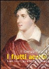 I frutti acerbi Lord Byron, gli amori & il sesso libro di Patanè Vincenzo