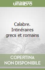 Calabre. Intinéraires grecs et romains libro