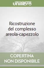 Ricostruzione del complesso areola-capezzolo libro