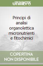 Principi di analisi organolettica micronutrienti e fitochimici