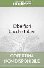 Erbe fiori bacche tuberi libro