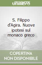 S. Filippo d'Agira. Nuove ipotesi sul monaco greco libro