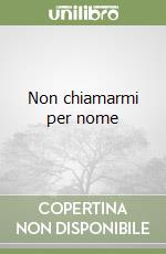 Non chiamarmi per nome libro