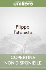 Filippo l'utopista libro