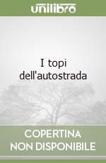 I topi dell'autostrada libro
