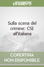 Sulla scena del crimine: CSI all'italiana